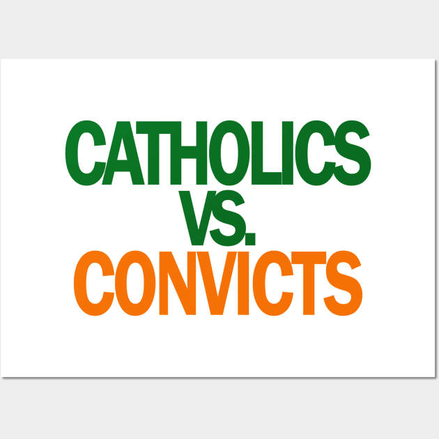 Catholics VS Convicts Tshirt Football ND v Miami Wall Art by Dezine